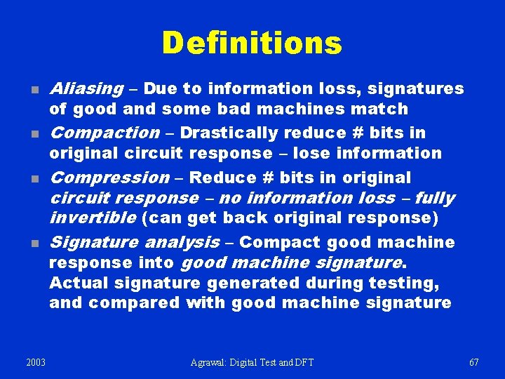 Definitions n n Aliasing – Due to information loss, signatures of good and some