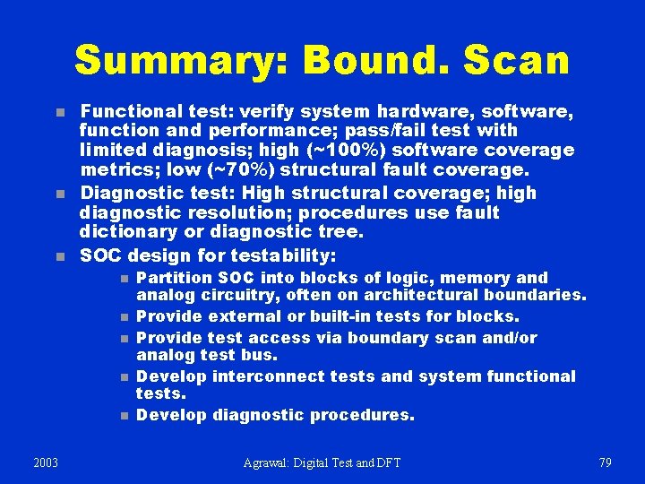 Summary: Bound. Scan n Functional test: verify system hardware, software, function and performance; pass/fail