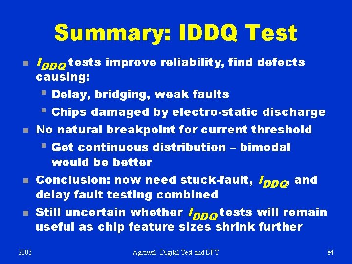 Summary: IDDQ Test n n 2003 IDDQ tests improve reliability, find defects causing: §