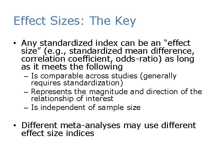 Effect Sizes: The Key • Any standardized index can be an “effect size” (e.