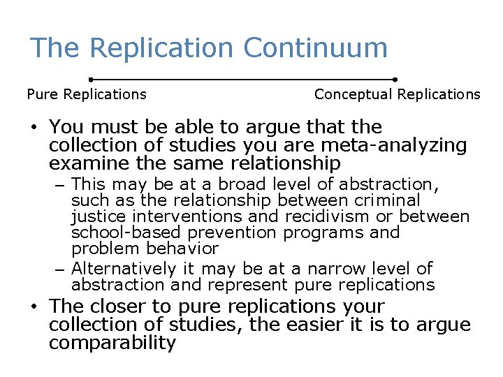 The Replication Continuum Pure Replications Conceptual Replications • You must be able to argue