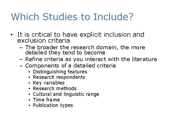 Which Studies to Include? • It is critical to have explicit inclusion and exclusion