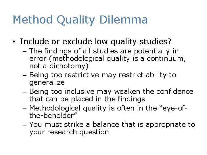 Method Quality Dilemma • Include or exclude low quality studies? – The findings of