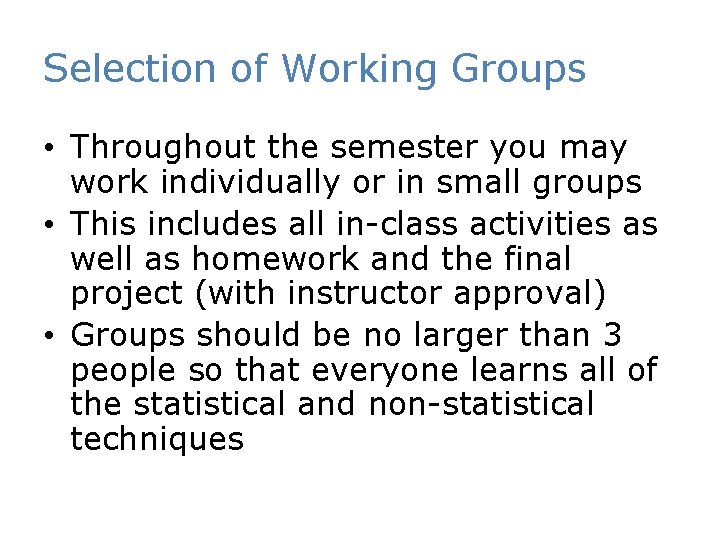 Selection of Working Groups • Throughout the semester you may work individually or in