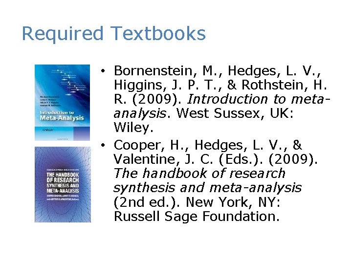 Required Textbooks • Bornenstein, M. , Hedges, L. V. , Higgins, J. P. T.