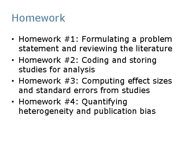 Homework • Homework #1: Formulating a problem statement and reviewing the literature • Homework