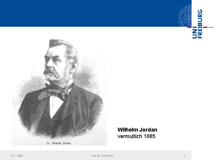Wilhelm Jordan vermutlich 1885 22. 11. 2020 Das 19. Jahrhundert 11 