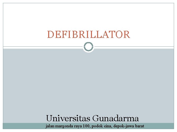 DEFIBRILLATOR Universitas Gunadarma jalan margonda raya 100, podok cina, depok-jawa barat 