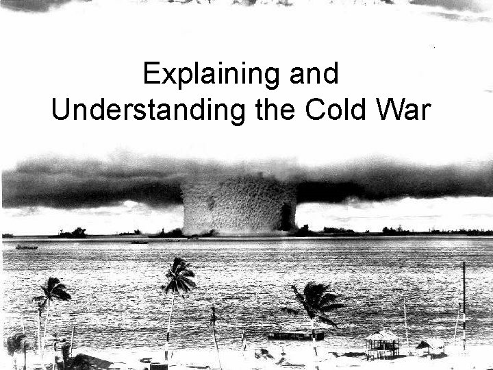 Explaining and Understanding the Cold War 