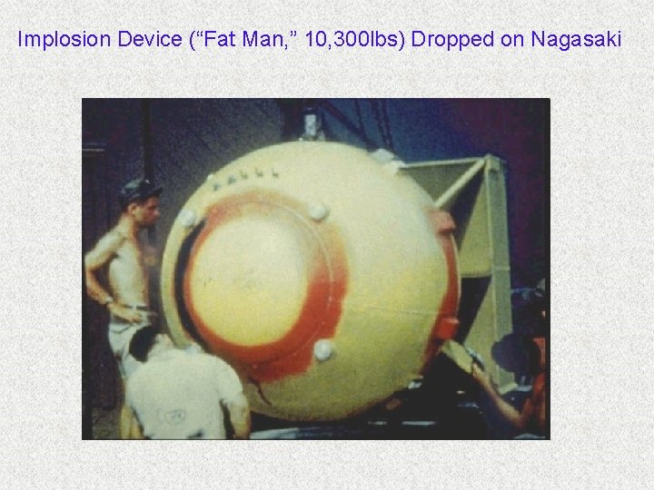 Implosion Device (“Fat Man, ” 10, 300 lbs) Dropped on Nagasaki 