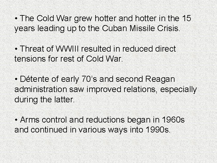  • The Cold War grew hotter and hotter in the 15 years leading