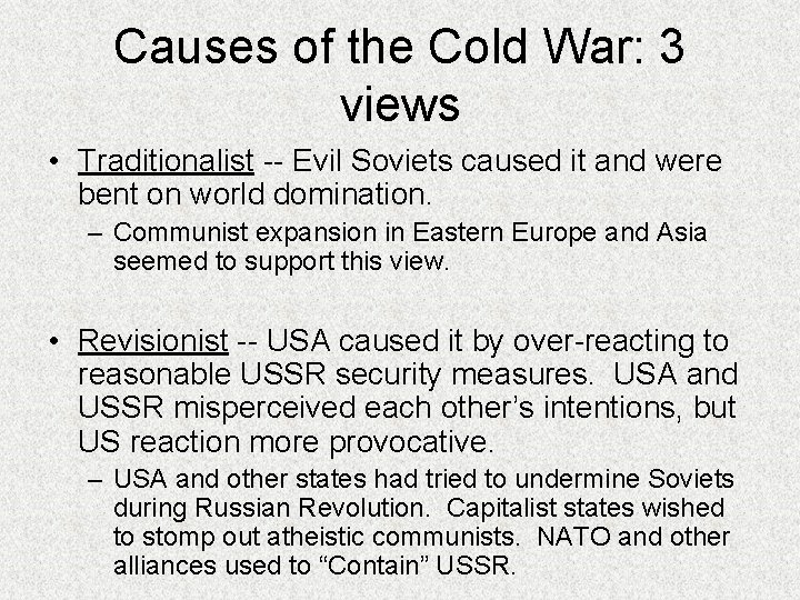 Causes of the Cold War: 3 views • Traditionalist -- Evil Soviets caused it