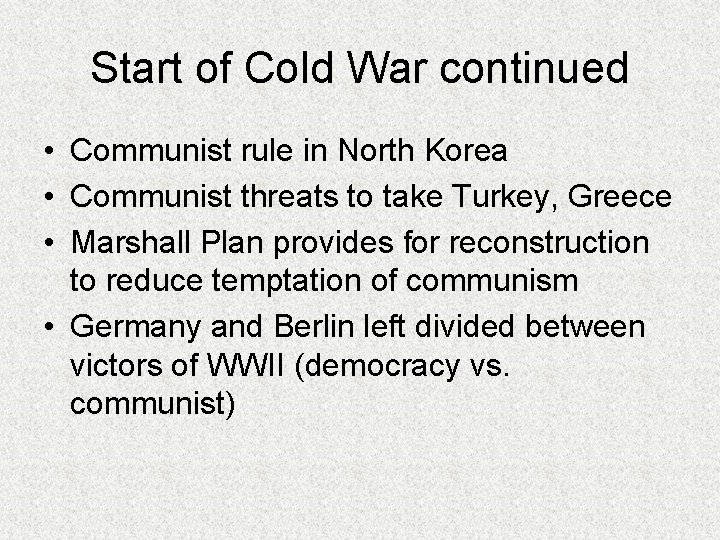 Start of Cold War continued • Communist rule in North Korea • Communist threats