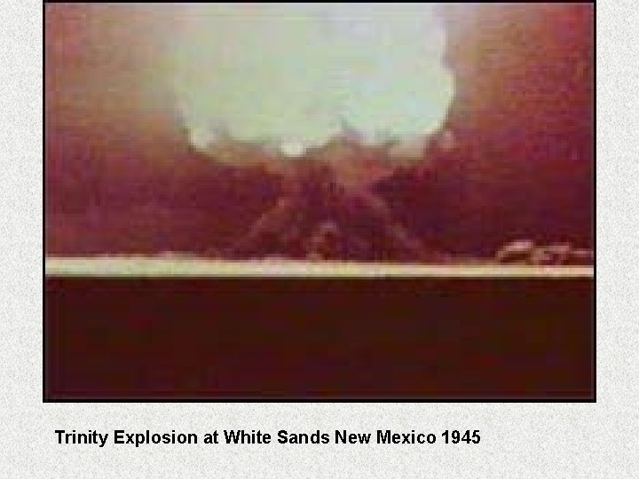 Trinity Explosion at White Sands New Mexico 1945 