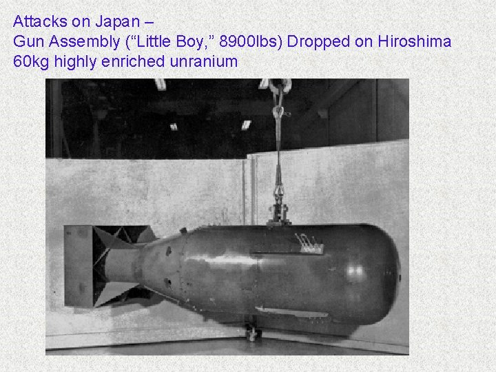 Attacks on Japan – Gun Assembly (“Little Boy, ” 8900 lbs) Dropped on Hiroshima