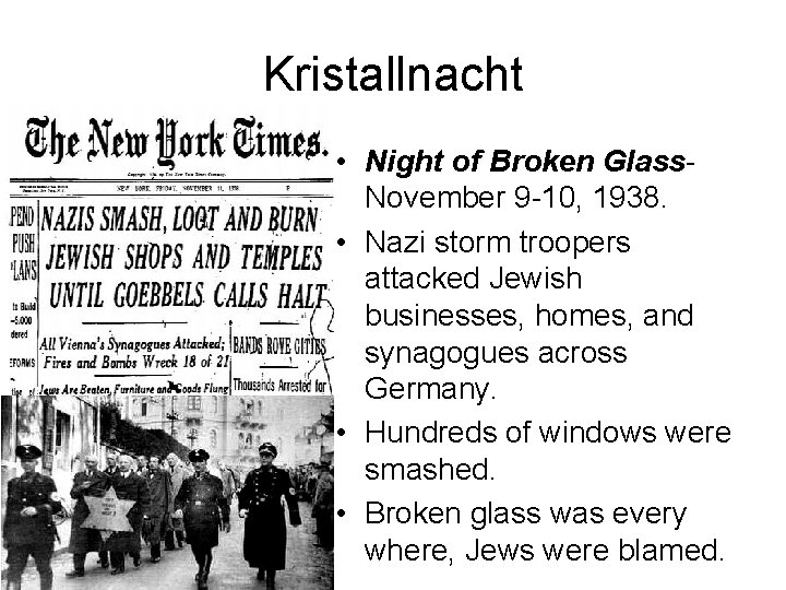 Kristallnacht • Night of Broken Glass. November 9 -10, 1938. • Nazi storm troopers