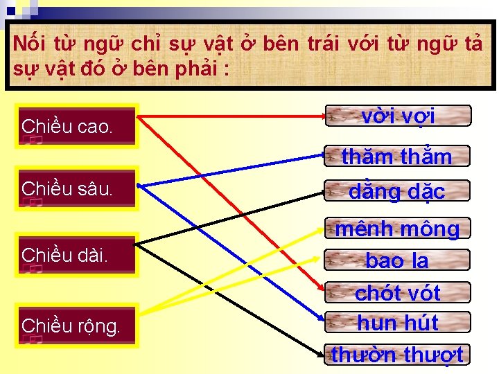 Nối từ ngữ chỉ sự vật ở bên trái với từ ngữ tả sự