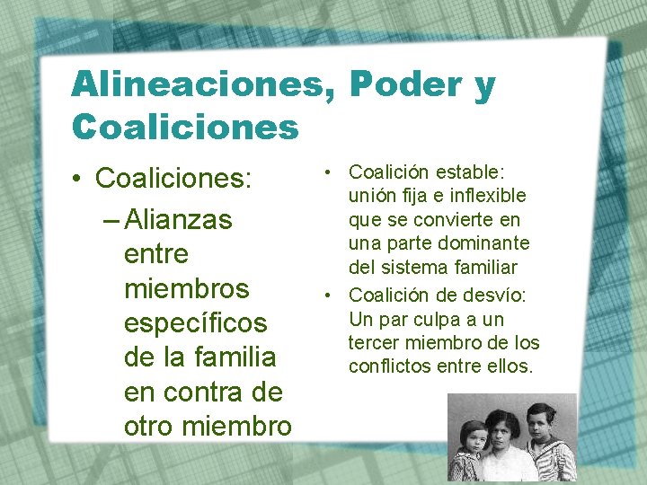Alineaciones, Poder y Coaliciones • Coaliciones: – Alianzas entre miembros específicos de la familia