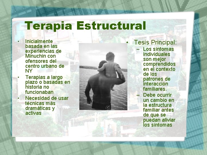 Terapia Estructural • • • Inicialmente basada en las experiencias de Minuchin con ofensores