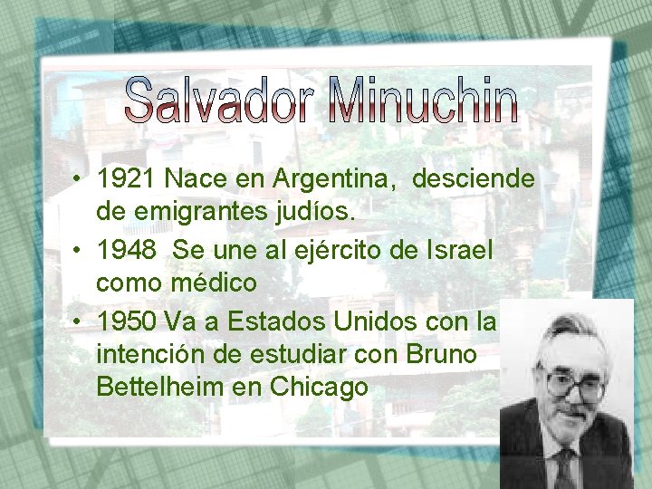  • 1921 Nace en Argentina, desciende de emigrantes judíos. • 1948 Se une
