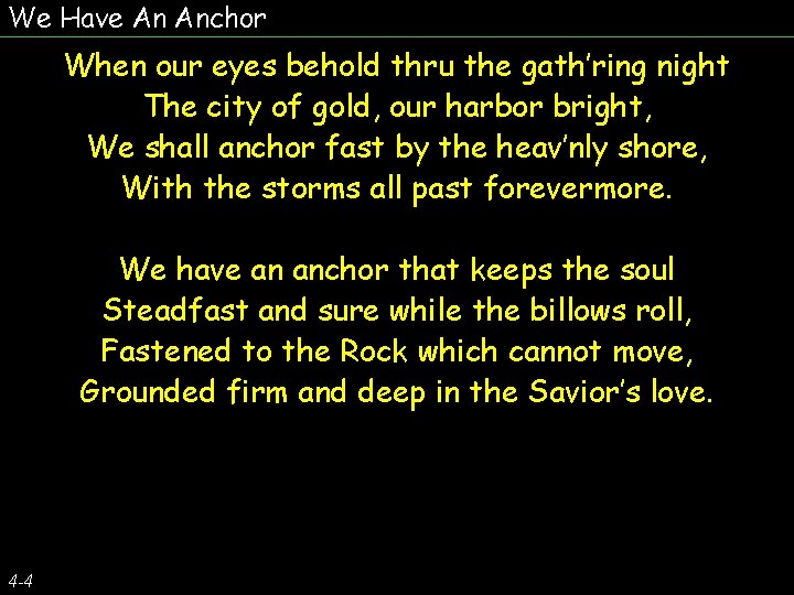 We Have An Anchor When our eyes behold thru the gath’ring night The city