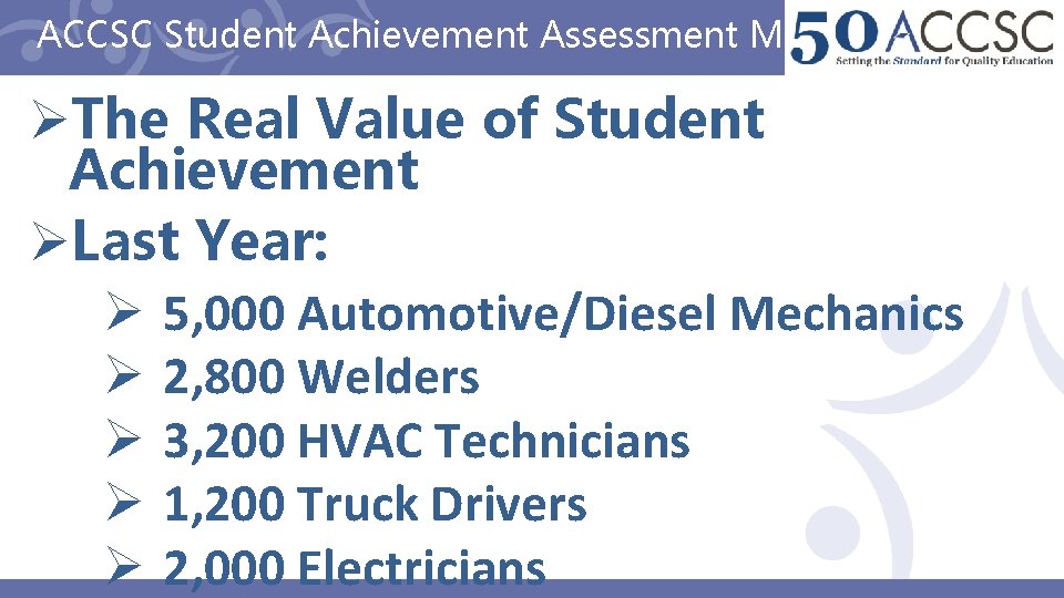 ACCSC Student Achievement Assessment Methods ØThe Real Value of Student Achievement ØLast Year: Ø