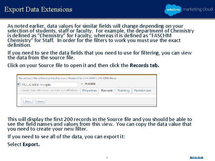 Export Data Extensions As noted earlier, data values for similar fields will change depending