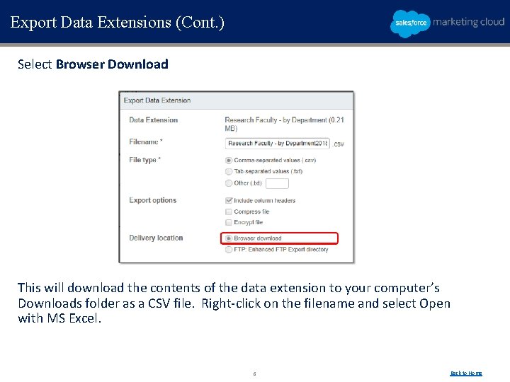 Export Data Extensions (Cont. ) Select Browser Download This will download the contents of