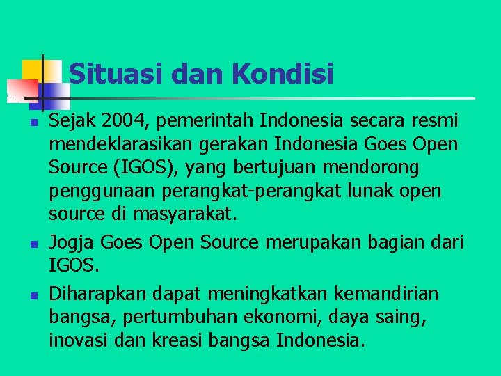 Situasi dan Kondisi n n n Sejak 2004, pemerintah Indonesia secara resmi mendeklarasikan gerakan