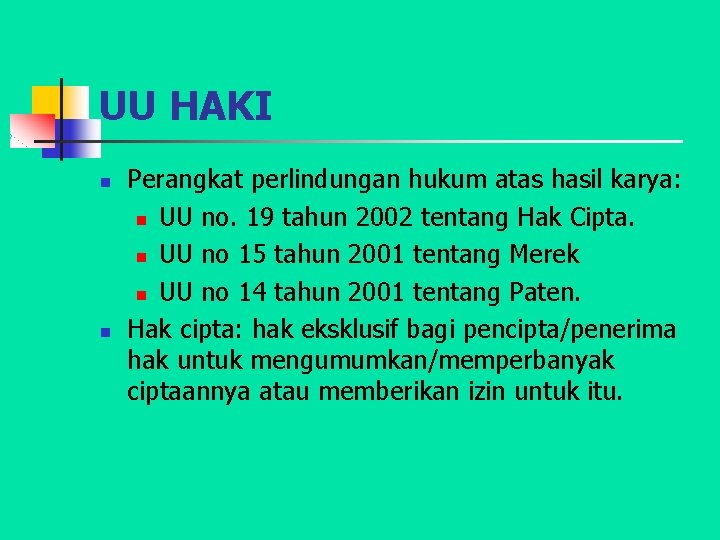 UU HAKI n n Perangkat perlindungan hukum atas hasil karya: n UU no. 19