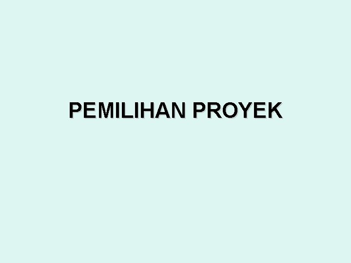 PEMILIHAN PROYEK 