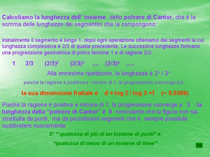 Calcoliamo la lunghezza dell’ insieme, detto polvere di Cantor, che è la somma delle