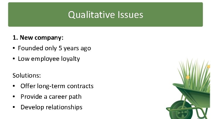Qualitative Issues 1. New company: • Founded only 5 years ago • Low employee