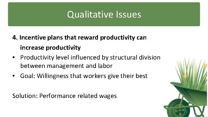 Qualitative Issues 4. Incentive plans that reward productivity can increase productivity • Productivity level