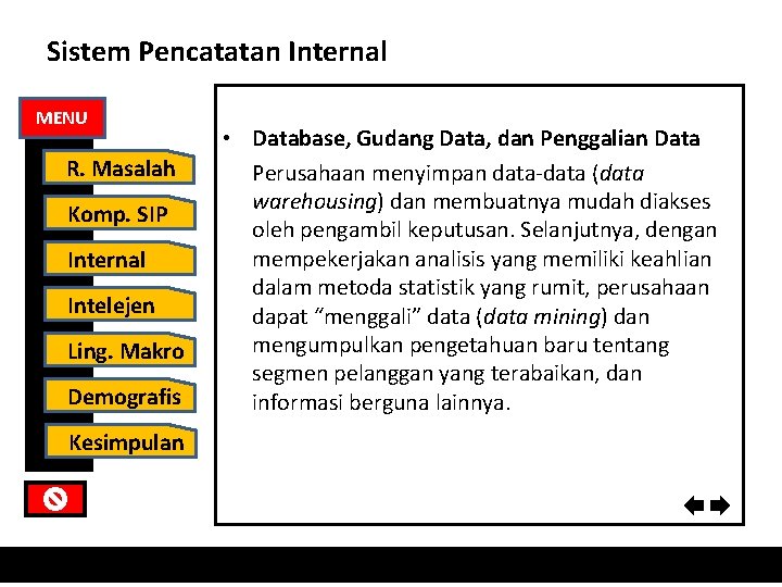 Sistem Pencatatan Internal MENU Demografis • Database, Gudang Data, dan Penggalian Data Perusahaan menyimpan