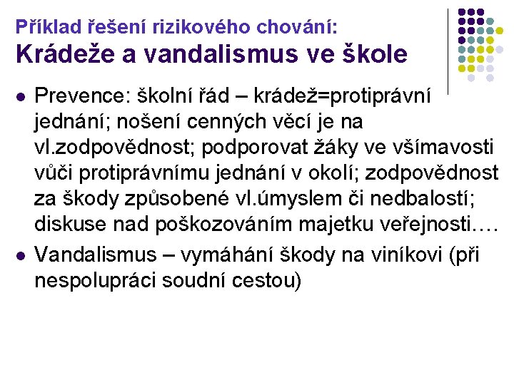 Příklad řešení rizikového chování: Krádeže a vandalismus ve škole l l Prevence: školní řád