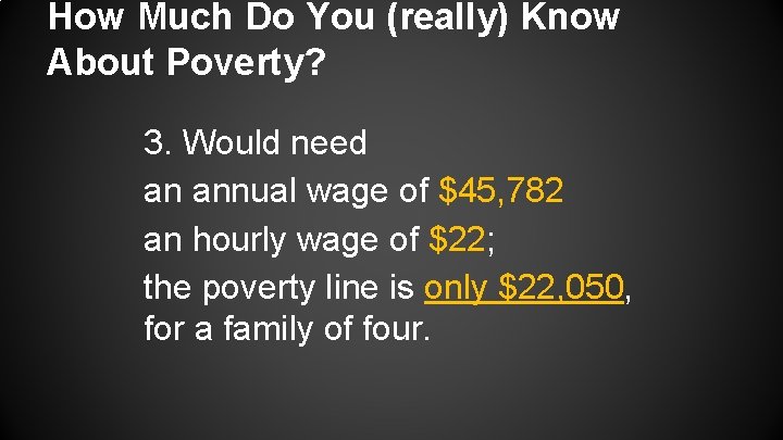 How Much Do You (really) Know About Poverty? 3. Would need an annual wage How Much Do You (really) Know About Poverty? 3. Would need an annual wage