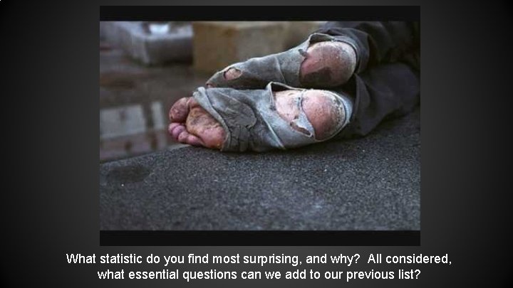 What statistic do you find most surprising, and why? All considered, what essential questions What statistic do you find most surprising, and why? All considered, what essential questions