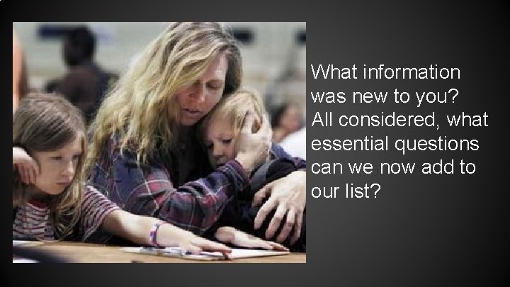 What information was new to you? All considered, what essential questions can we now What information was new to you? All considered, what essential questions can we now