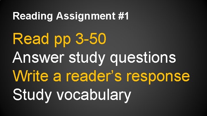 Reading Assignment #1 Read pp 3 -50 Answer study questions Write a reader’s response Reading Assignment #1 Read pp 3 -50 Answer study questions Write a reader’s response