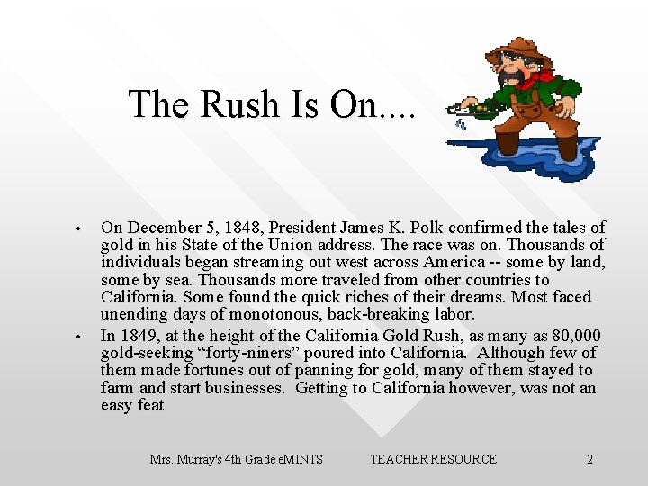 The Rush Is On. . • • On December 5, 1848, President James K.