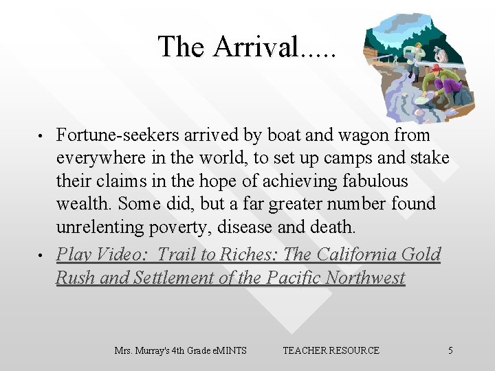 The Arrival. . . • • Fortune-seekers arrived by boat and wagon from everywhere