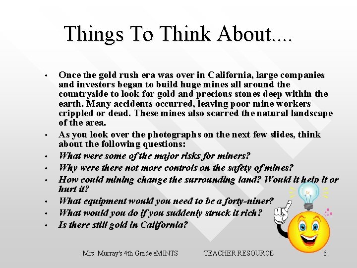 Things To Think About. . • • Once the gold rush era was over