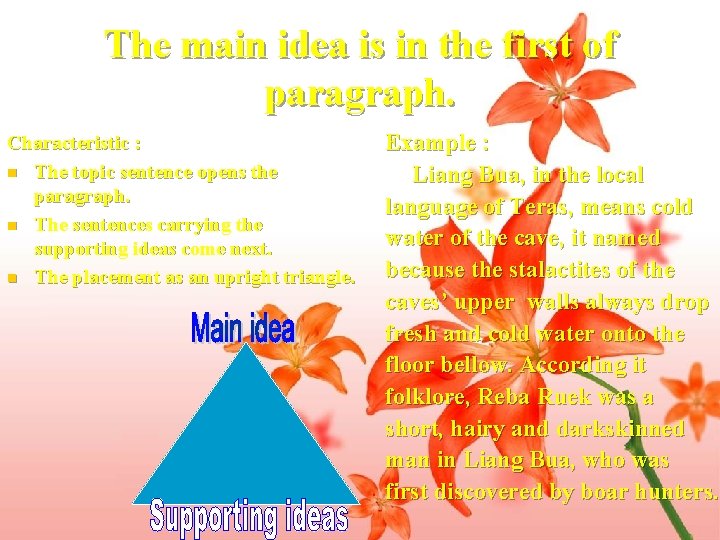 The main idea is in the first of paragraph. Characteristic : n The topic