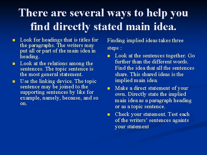 There are several ways to help you find directly stated main idea. n n