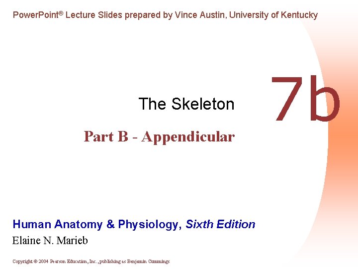 Power. Point® Lecture Slides prepared by Vince Austin, University of Kentucky The Skeleton Part