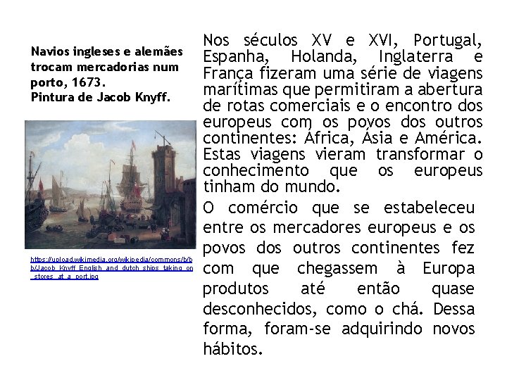 Navios ingleses e alemães trocam mercadorias num porto, 1673. Pintura de Jacob Knyff. https: