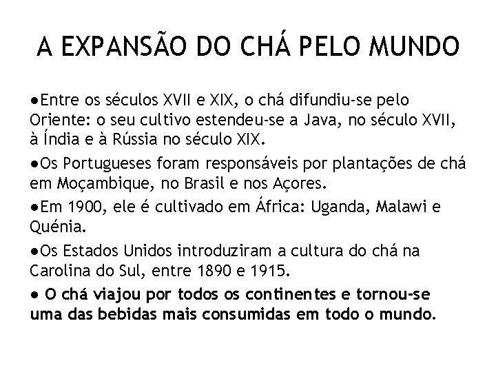 A EXPANSÃO DO CHÁ PELO MUNDO ●Entre os séculos XVII e XIX, o chá