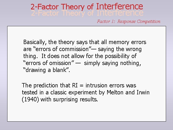 2 -Factor Theory of Interference Factor 1: Response Competition Basically, theory says that all