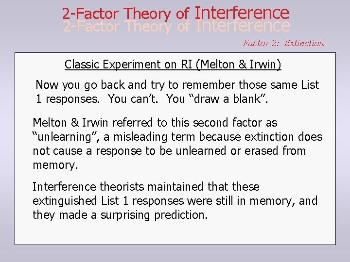 2 -Factor Theory of Interference Factor 2: Extinction Classic Experiment on RI (Melton &